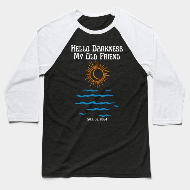 Hello Darkness My Old Friend Solar Eclipse April 08, 2024 Baseball T-Shirt by Point Shop